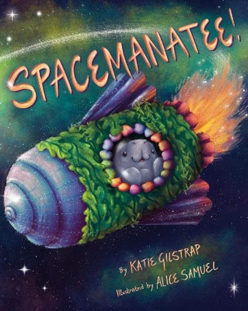 Spacemanatee! by Katie Gilstrap 9781433840371