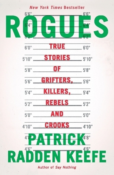 Rogues: True Stories of Grifters, Killers, Rebels and Crooks by Patrick Radden Keefe 9780593467732