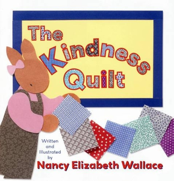 The Kindness Quilt by Nancy Elizabeth Wallace 9780761453130