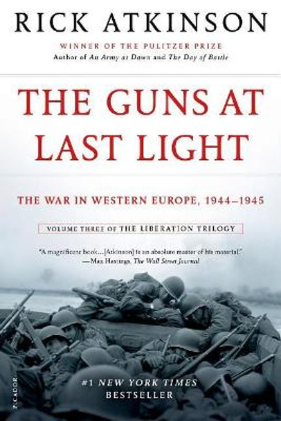 The Guns at Last Light: The War in Western Europe, 1944-1945 by Rick Atkinson 9781250037817