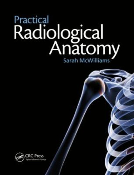 Practical Radiological Anatomy by Sarah McWilliams