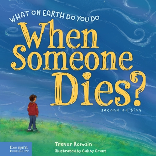 What on Earth Do You Do When Someone Dies? by Trevor Romain 9798765922569