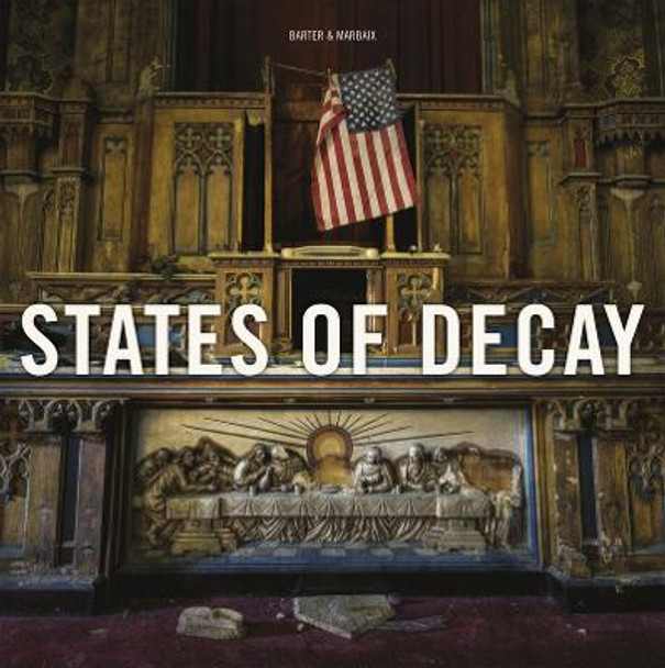 States of Decay: Urbex New York & Americas Forgotten North East by Daniel Marbaix