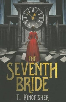 The Seventh Bride by T. Kingfisher 9781503949751