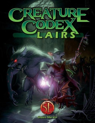 Creature Codex Lairs for 5th Edition by Shawn Merwin