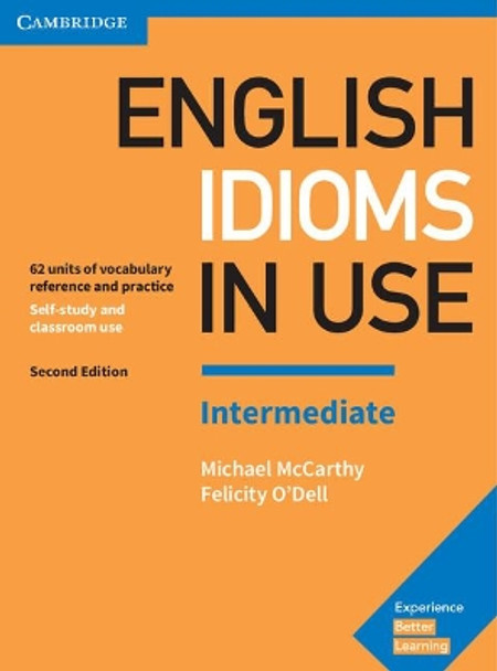 English Idioms in Use Intermediate Book with Answers: Vocabulary Reference and Practice by Michael McCarthy