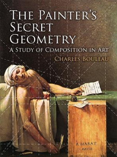 The Painter's Secret Geometry: A Study of Composition in Art by Charles Bouleau