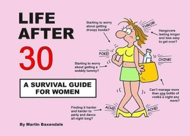 Life After 30 - A Survival Guide for Women by Martin Baxendale