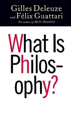 What Is Philosophy? by Gilles Deleuze