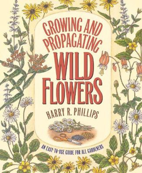 Growing and Propagating Wild Flowers by J. Kenneth Moore