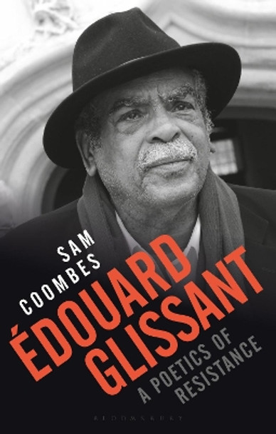 Edouard Glissant: A Poetics of Resistance by Sam Coombes