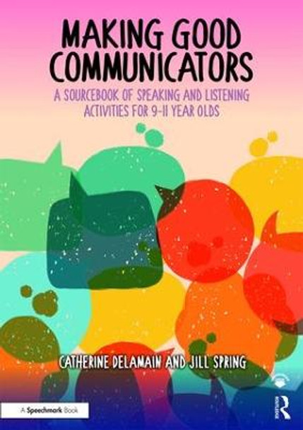 Making Good Communicators: A Sourcebook of Speaking and Listening Activities for 9-11 Year Olds by Catherine Delamain