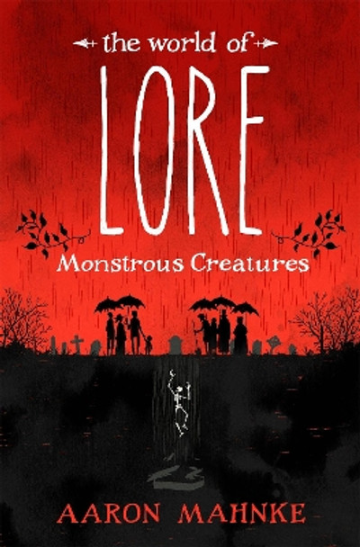 The World of Lore, Volume 1: Monstrous Creatures: Now a major online streaming series by Aaron Mahnke