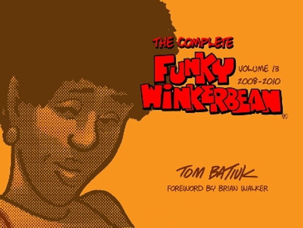 The Complete Funky Winkerbean, Volume 13, 2008-2010 by Tom Batiuk