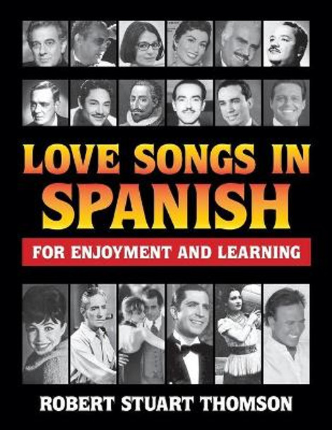 Love Songs in Spanish for Enjoyment and Learning by Robert Stuart Thomson