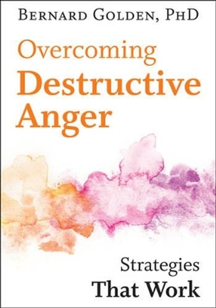 Overcoming Destructive Anger: Strategies That Work by Bernard Golden