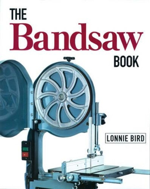 The Bandsaw Book by Lonnie Bird