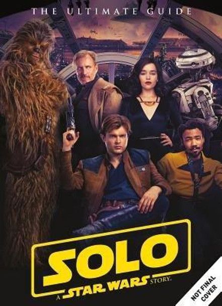 Solo: A Star Wars Story Ultimate Guide by Titan Magazines