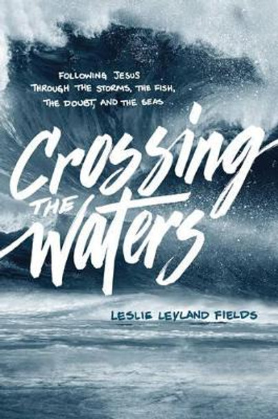 Crossing the Waters by Leslie Leyland Fields