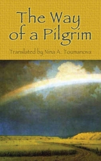 The Way of a Pilgrim by Nina A. Toumanova