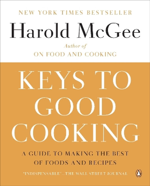 Keys to Good Cooking: A Guide to Making the Best of Foods and Recipes by Harold McGee