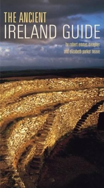 The Ancient Ireland Guide by Robert E. Meagher