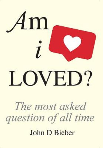 Am I Loved?: The Human Essence by John D Bieber