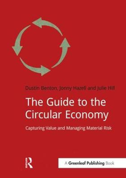 The Guide to the Circular Economy: Capturing Value and Managing Material Risk by Dustin Benton