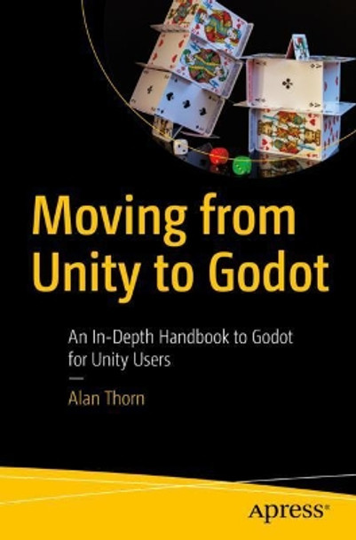 Moving from Unity to Godot: An In-Depth Handbook to Godot for Unity Users by Alan Thorn