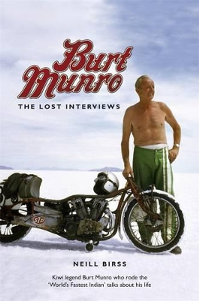 Burt Munro: The Lost Interviews by Neill Birss