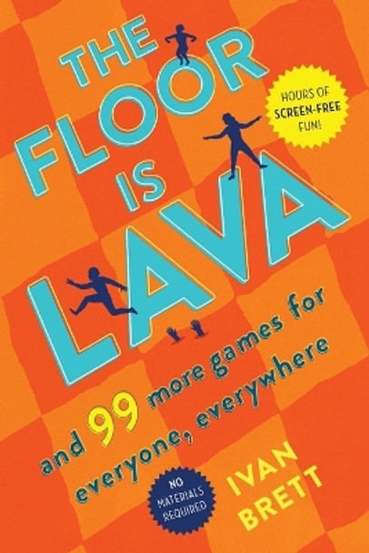 The Floor Is Lava: And 99 More Games for Everyone, Everywhere by Ivan Brett