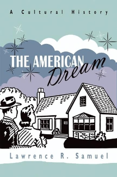The American Dream: A Cultural History by Lawrence R. Samuel