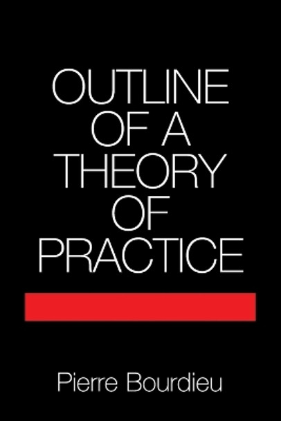 Outline of a Theory of Practice by Pierre Bourdieu