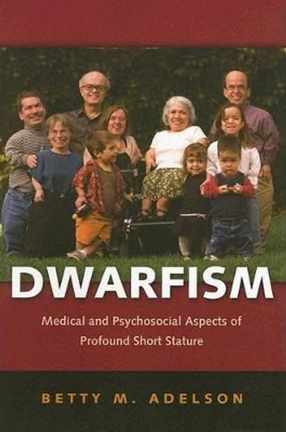 Dwarfism: Medical and Psychosocial Aspects of Profound Short Stature by Betty M. Adelson