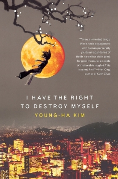 I Have the Right to Destroy Myself by Young-Ha Kim