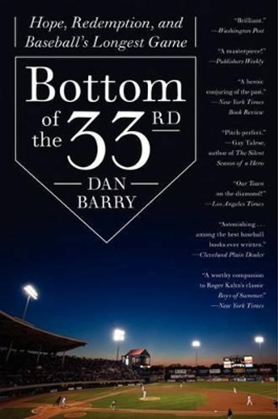 Bottom of the 33rd: Hope, Redemption, and Baseball's Longest Game by Dan Barry