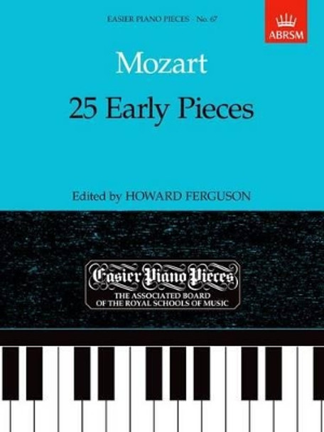 25 Early Pieces: Easier Piano Pieces 67 by Wolfgang Amadeus Mozart