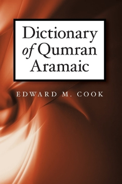 Dictionary of Qumran Aramaic by Edward C. Cook