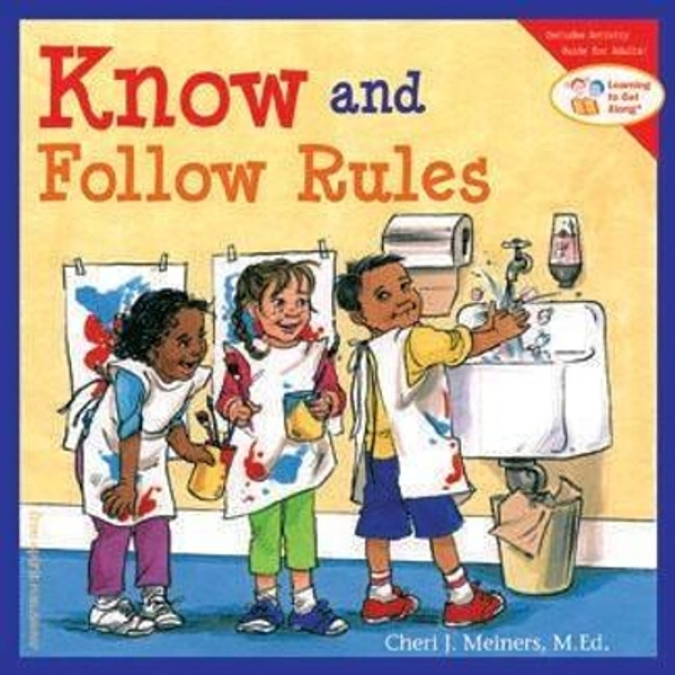 Know and Follow Rules: Learning to Get Along by Cheri J. Meiners