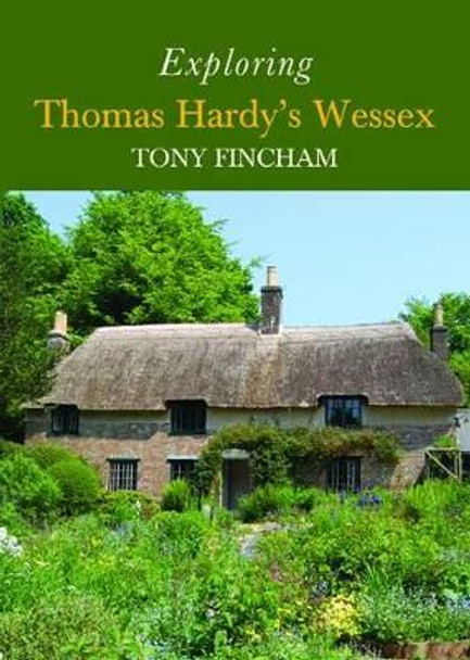 Exploring Thomas Hardy's Wessex by Tony Fincham