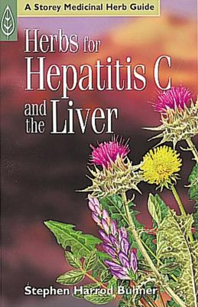 Herbs for Hepatitis C and the Liver by Stephen Harrod Buhner Herbs for Hepatitis C and the Liver by Stephen Harrod Buhner
