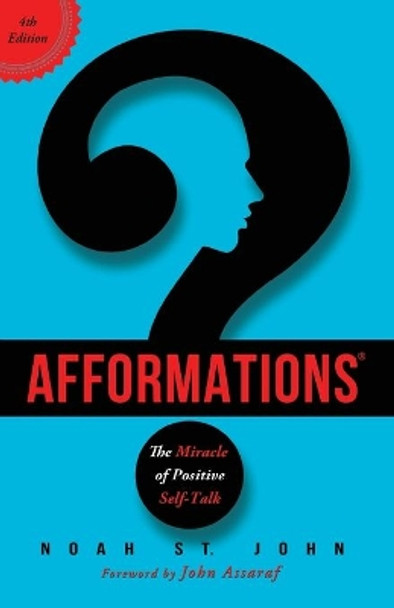 Afformations(r): The Miracle of Positive Self-Talk by Noah St John