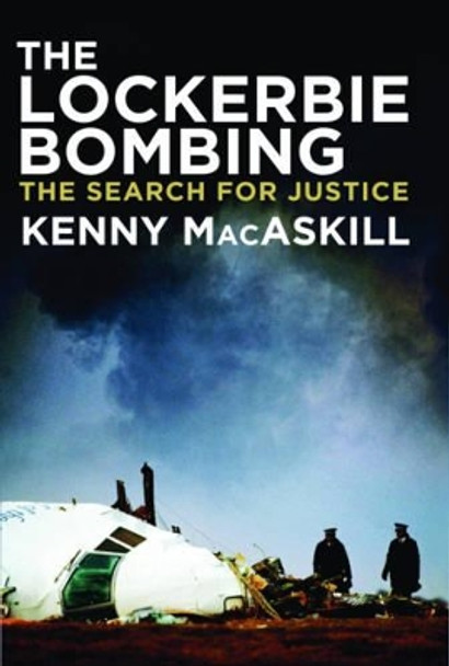 The Lockerbie Bombing: The Search for Justice by Kenny MacAskill