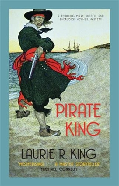 Pirate King: A thrilling mystery for Mary Russell and Sherlock Holmes by Laurie R. King