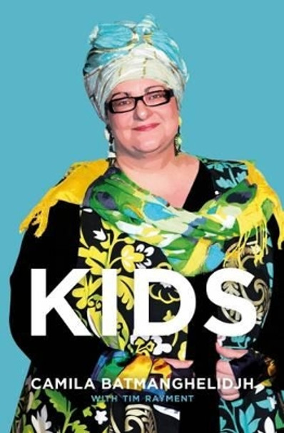 Kids: Child Protection in Britain: The Truth by Camila Batmanghelidjh