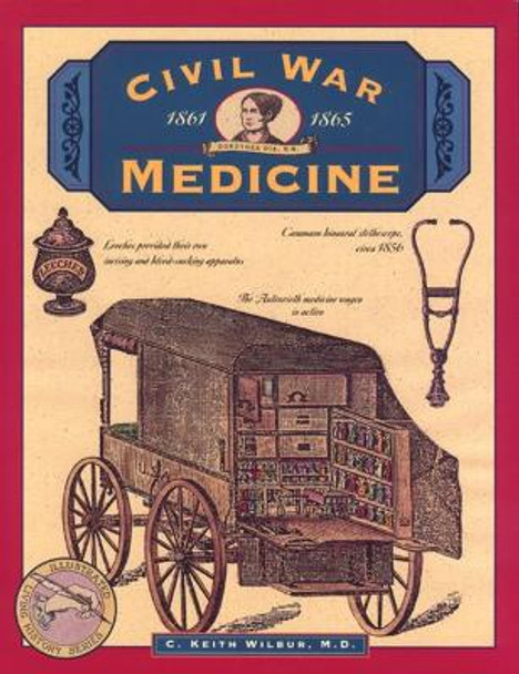 Civil War Medicine by C. Keith Wilbur