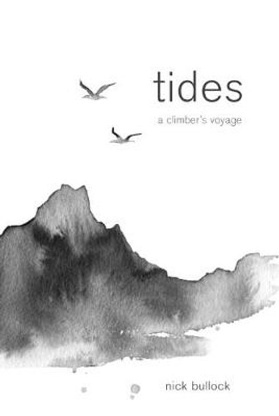 Tides: A climber's voyage by Nick Bullock