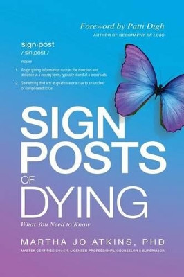 Sign Posts of Dying by Martha Jo Atkins Phd