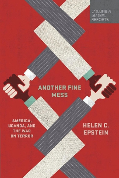 Another Fine Mess: America, Uganda, and the War on Terror by Helen Epstein