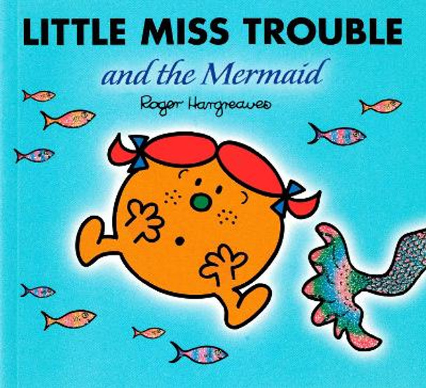 Little Miss Trouble and the Mermaid by Roger Hargreaves